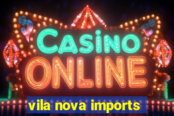 vila nova imports